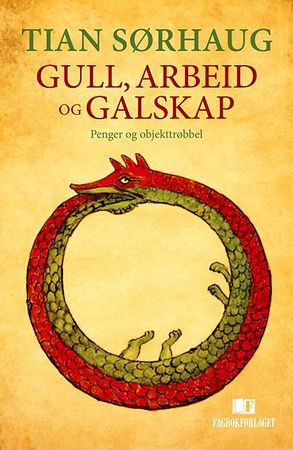 Gull, arbeid og galskap 9788245018967 Tian Sørhaug Brukte bøker