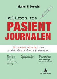 Gullkorn fra pasientjournalen 9788205384637 Morten P. Oksvold Brukte bøker