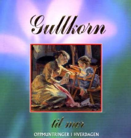 Gullkorn til mor 9788273418173  Brukte bøker