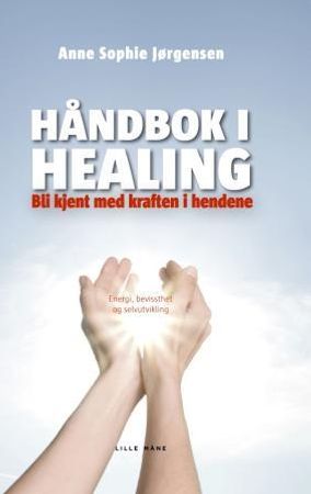 Håndbok i healing 9788292605424 Anne Sophie Jørgensen Brukte bøker