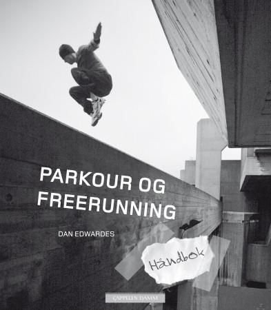 Håndbok i parkour og freerunning 9788202315139 Dan Edwardes Brukte bøker