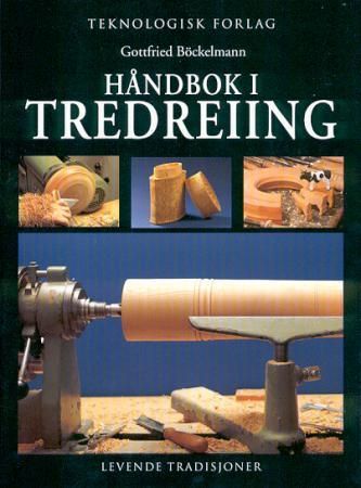 Håndbok i tredreiing 9788251205863 Gottfried Böckelmann Brukte bøker