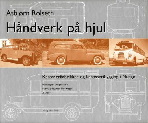 Håndverk på hjul = Norwegian bodymakers = Karosseriebau in Norwegen 9788299589000 Asbjørn Rolseth Brukte bøker