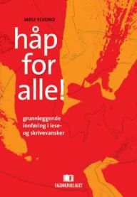 Håp for alle!: grunnleggende innføring i lese -og skrivevansker med undervi… 9788245003826 Jarle Elvemo Brukte bøker