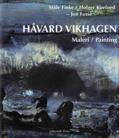 Håvard Vikhagen = Håvard Vikhagen : approaches to painting 9788273930323 Jon Fosse Holger Koefoed Ståle R.S. Finke Brukte bøker