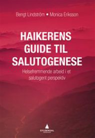 Haikerens guide til salutogenese : helsefremmende arbeid i et salutogent pers… 9788205480285 Bengt Lindström Monica Eriksson Brukte bøker