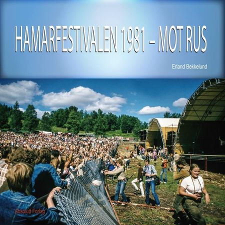 Hamarfestivalen 1981 - mot rus 9788299997508 Erland Bekkelund Brukte bøker