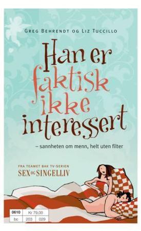Han er faktisk ikke interessert 9788204122360 Greg Behrendt Liz Tuccillo Brukte bøker