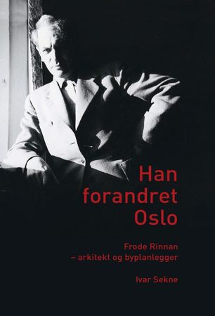 Han forandret Oslo 9788280771636 Ivar Sekne Brukte bøker