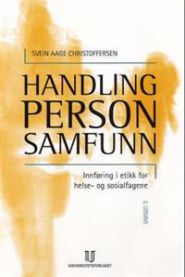 Handling, person, samfunn: innføring i etikk for helse- og sosialfagene 9788215007441 Svein Aage Christoffersen Brukte bøker