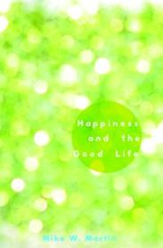 Happiness and the Good Life 9780199845217 Mike W. Martin Brukte bøker