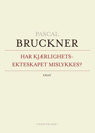 Har kjærlighetsekteskapet mislykkes? 9788279901150 Pascal Bruckner Brukte bøker