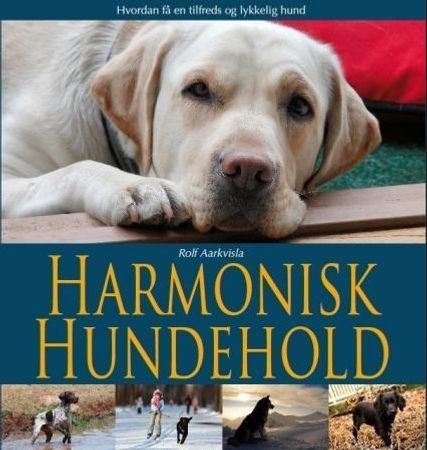 Harmonisk hundehold 9788281790575 Rolf Aarkvisla Brukte bøker