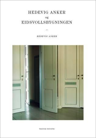 Hedevig Anker og Eidsvollsbygningen 9788293281030 Hedevig Anker Brukte bøker