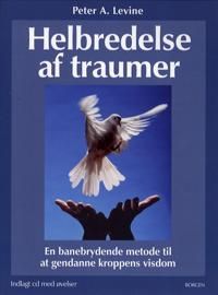 Helbredelse af traumer 9788721027599 Peter A. Levine Brukte bøker