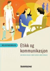 Helsefagskolen: etikk og kommunikasjon 9788276347265 Jørn Stordalen Kari Krüger Grasaas Marit Sjursen Brukte bøker