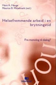 Helsefremmende arbeid i en brytningstid: fra monolog til dialog? 9788276749083  Brukte bøker