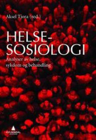 Helsesosiologi: analyser av helse, sykdom og behandling 9788205424142  Brukte bøker