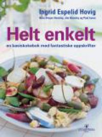 Helt enkelt: en basiskokebok med fantastiske oppskrifter 9788205331198 Ingrid Espelid Hovig Paul Løwe Brukte bøker