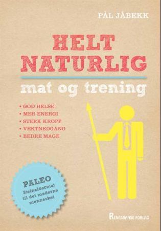 Helt naturlig mat og trening 9788299859875 Pål Jåbekk Brukte bøker