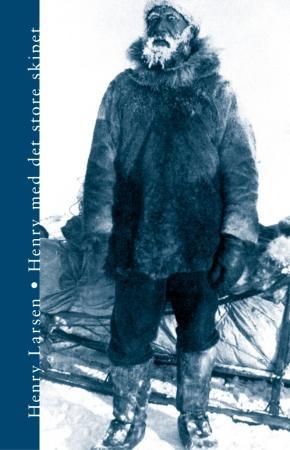 Henry med det store skipet 9788292465165 Henry A. Larsen Edvard Omholt-Jensen Frank Sheer Brukte bøker