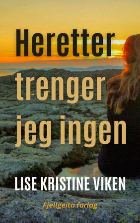 Heretter trenger jeg ingen 9788269316902 Lise Kristine Viken Brukte bøker