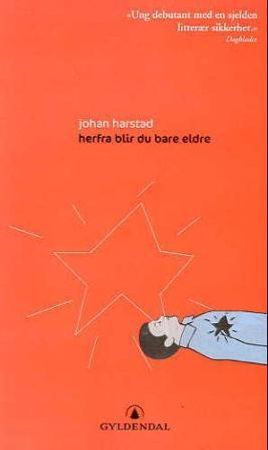 Herfra blir du bare eldre 9788205344624 Johan Harstad Brukte bøker