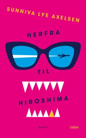 Herfra til Hiroshima 9788210056994 Sunniva Lye Axelsen Brukte bøker