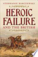 Heroic Failure and the British 9780300180060 Stephanie L. Barczewski Brukte bøker