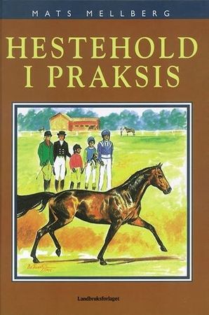 Hestehold i praksis 9788252921427 Mats Mellberg Brukte bøker