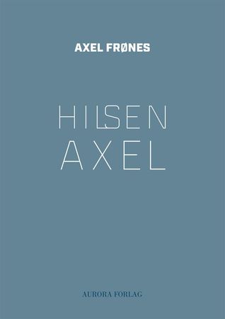Hilsen Axel 9788269041552 Axel Frønes Brukte bøker