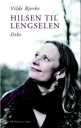 Hilsen til lengselen 9788299923309 Vilde Bjerke Brukte bøker