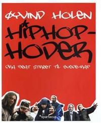 Hiphop-hoder: fra Beat Street til bygde-rap 9788243003422 Øyvind Holen Brukte bøker