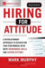 Hiring for Attitude: A Revolutionary Approach to Recruiting and Selecting Peo… 9781259860904 Mark Murphy Brukte bøker