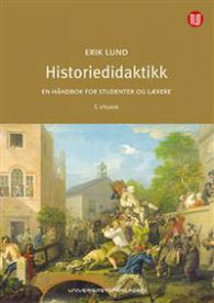 Historiedidaktikk 9788215026145 Erik Lund Brukte bøker