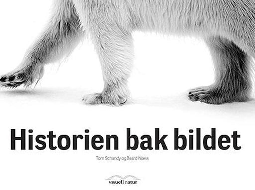 Historien bak bildet 9788299897143 Baard Næss Tom Schandy Brukte bøker