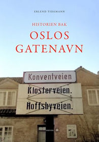 Historien bak Oslos gatenavn 9788282655781 Erlend Tidemann Brukte bøker