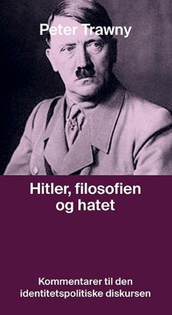 Hitler, filosofien og hatet 9788293934080 Peter Trawny Brukte bøker