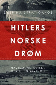 Hitlers norske drøm 9788282118415 Despina Stratigakos Brukte bøker