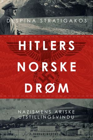 Hitlers norske drøm 9788282118415 Despina Stratigakos Brukte bøker