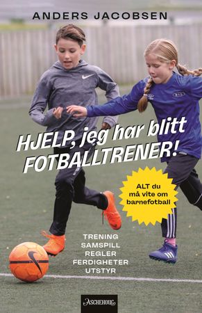 Hjelp, jeg har blitt fotballtrener! 9788203376849 Anders Jacobsen Brukte bøker