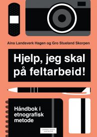 Hjelp, jeg skal på feltarbeid!: håndbok i etnografisk metode 9788202418397 Aina Landsverk Hagen Gro Stueland Skorpen Brukte bøker