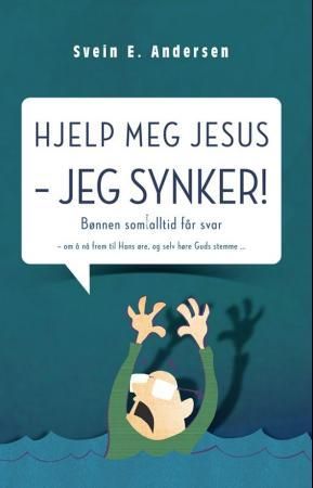 Hjelp meg Jesus - jeg synker! 9788230210505 Svein E. Andersen Brukte bøker