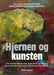 Hjernen og Kunsten: om hvordan hjernen kan skape kunst og historie, og om hvordan kunst og historie kan påvirke hjernen 9788292395141  Brukte bøker