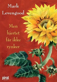 Hjertet får ikke rynker 9788281431560 Mark Levengood Brukte bøker