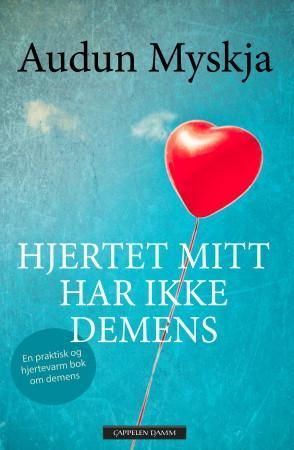 Hjertet mitt har ikke demens 9788202421908 Audun Myskja Brukte bøker