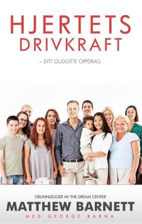 Hjertets drivkraft 9788230211298 Matthew Barnett George Barna Brukte bøker