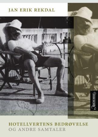 Hotellvertens bedrøvelse og andre samtaler 9788203192609 Jan Erik Rekdal Brukte bøker