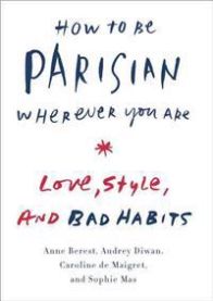 How to Be Parisian Wherever You Are: Love, Style, and Bad Habits 9780385538657 Anne Berest Audrey Diwan Caroline De Maigret Brukte bøker