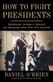 How to Fight Presidents: Defending Yourself Against the Badasses Who Ran This Country 9780385347570 Daniel O'Brien Brukte bøker
